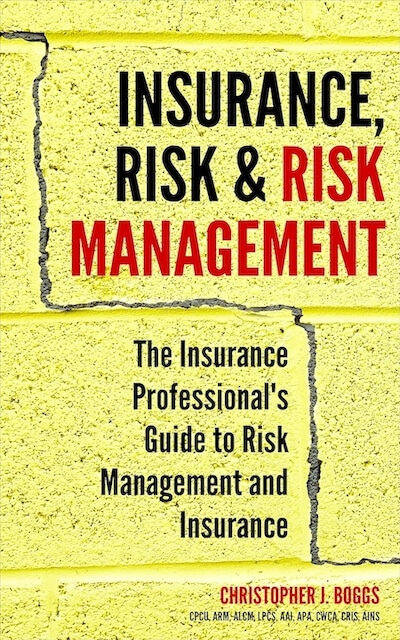 Insurance, Risk & Risk Management! The Insurance Professional's Guide to Risk Management and Insurance