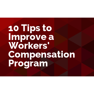 10 Tips to Improve a Workers' Compensation Program