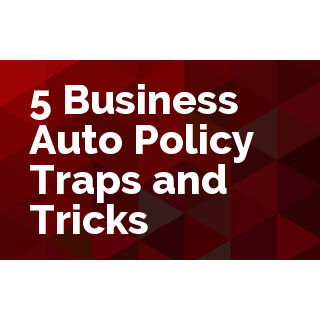 5 Business Auto Policy Traps and Tricks