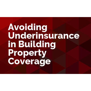 Avoiding Underinsurance in Building Property Coverage