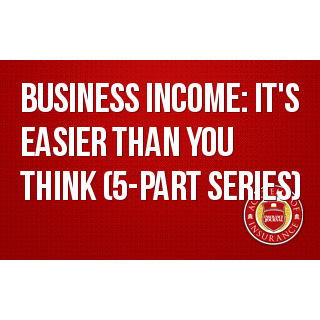 Business Income: It's Easier Than You Think (5-part series)