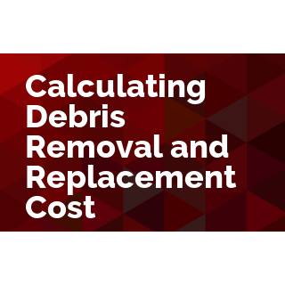 Calculating Debris Removal and Replacement Cost