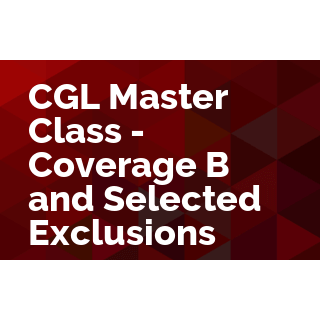 CGL Master Class - Coverage B and Selected Exclusions