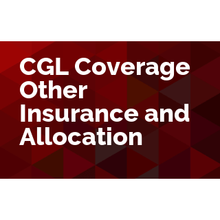 CGL Coverage - Other Insurance and Allocation