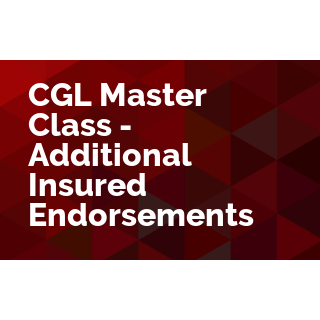 CGL Master Class - Additional Insured Endorsements