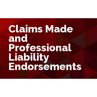 Claims Made and Professional Liability Endorsements