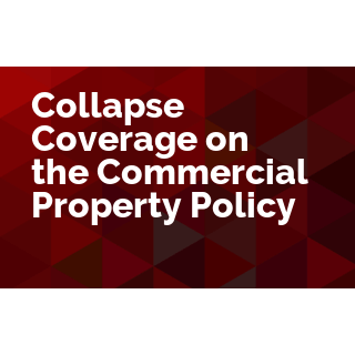 Collapse Coverage on the Commercial Property Policy