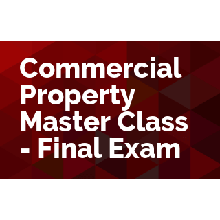 Commercial Property Master Class - Final Exam