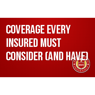 Coverage EVERY Insured Must Consider (and Have)