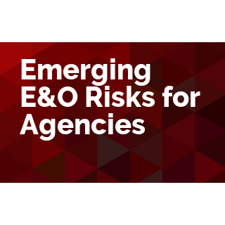 Emerging E&O Risks for Agencies