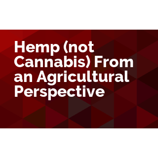 Hemp (not Cannabis) From an Agricultural Perspective