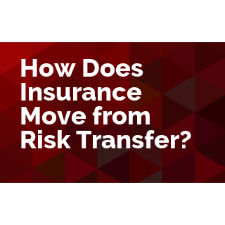 How Does Insurance Move from Risk Transfer?