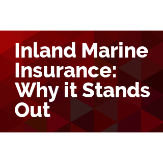 Inland Marine Insurance: Why it Stands Out