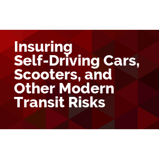 Insuring Self-Driving Cars, Scooters, and Other Modern Transit Risks