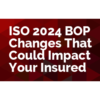 ISO 2024 BOP Changes That Could Impact Your Insured