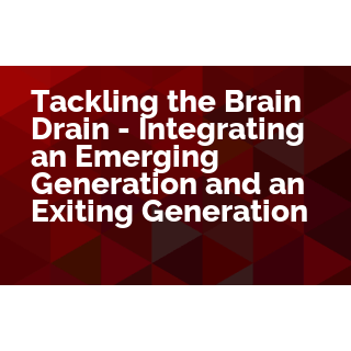 Tackling the Brain Drain - Integrating an Emerging Generation and an Exiting Generation