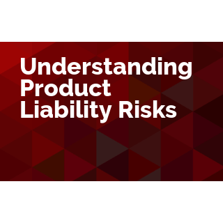 Understanding Product Liability Risks