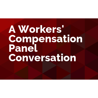 A Workers' Compensation Panel Conversation