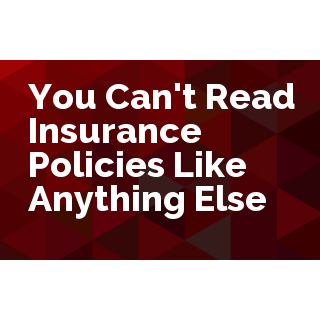 You Can't Read Insurance Policies Like Anything Else