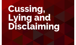 Cussing, Lying and Disclaiming